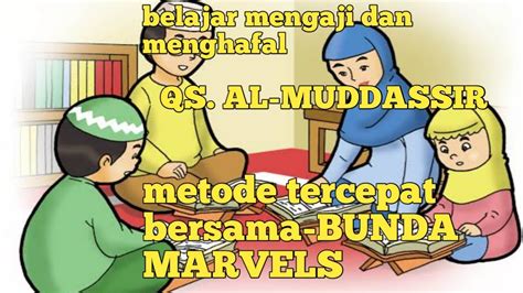 Belajar Mengaji Dan Menghafal Qs Al Muddassir Youtube