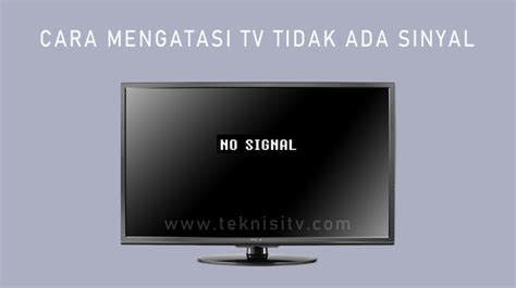 Cara Mengatasi TV Tidak Ada Sinyal Dan Penyebabnya