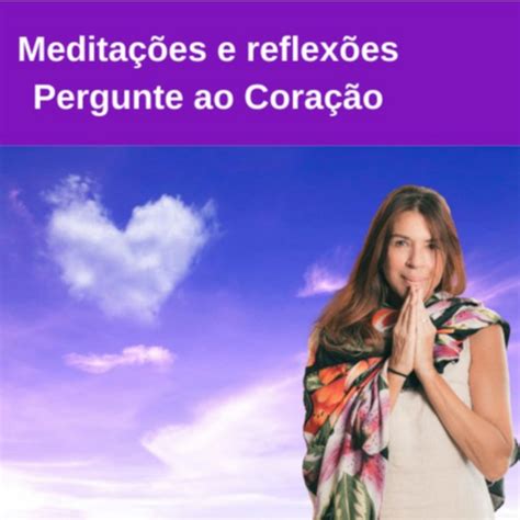 Pergunte ao Coração Meditações e reflexões Podcast on Spotify