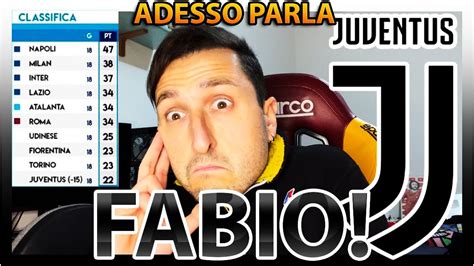 JUVENTUS PENALIZZATA Di 15 PUNTI ADESSO PARLA FABIO YouTube