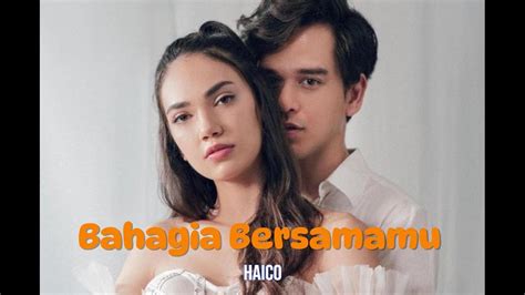 Haico Bahagia Bersamamu Lirik Lagu YouTube