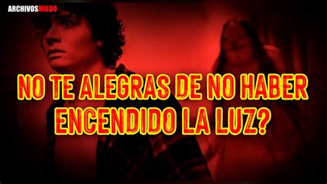 No Te Alegras De No Haber Encendido La Luz Youtube