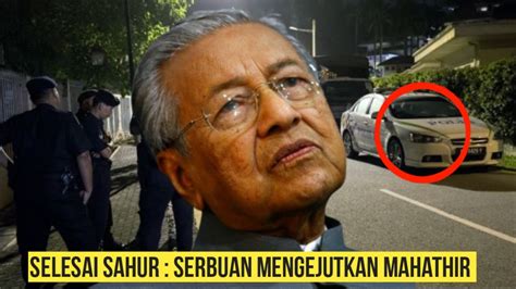 Selepas Sahur Serbuan Mengejutkan Mahathir YouTube