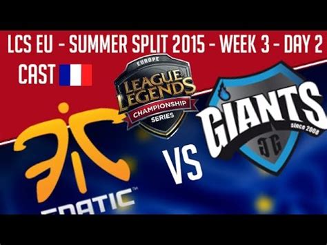 Fnatic Vs Giants Lcs Eu W D Summer Split Fr Youtube