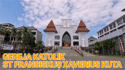 GEREJA KATOLIK ST FRANSISKUS XAVERIUS KUTA BALI YouTube