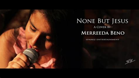 None But Jesus Hillsong Worship Cover Merreeda Beno Youtube