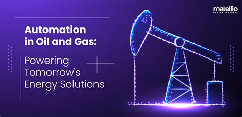 Automation In Oil And Gas Powering Tomorrows Energy Solutions