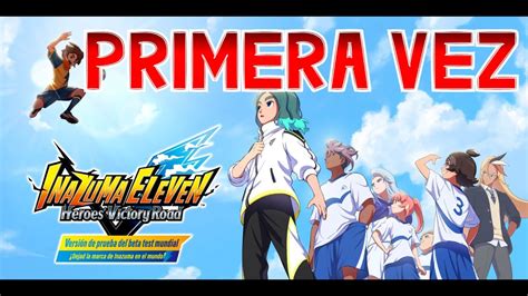 Probando La Beta Inazuma Eleven Heroes Victory Road Youtube