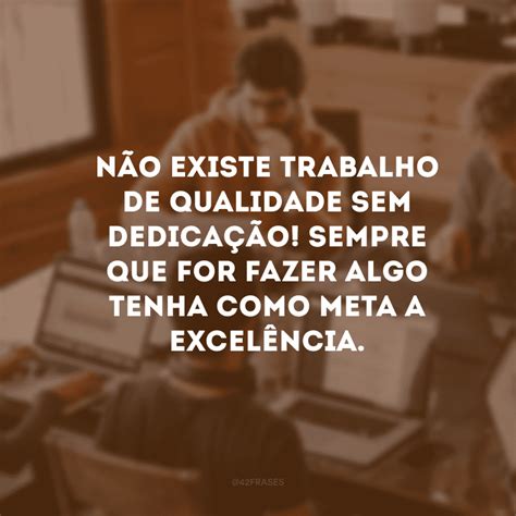 50 frases de trabalho e dedicação que revelam os segredos do sucesso