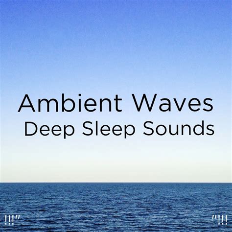 Ambient Waves Deep Sleep Sounds Album By Ocean Sounds Ocean