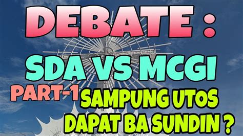 Debate Part 1 Sda Seventh Day Adventist Church Vs Mcgi Iglesia Ng Diyos Kay Kristo Hesus