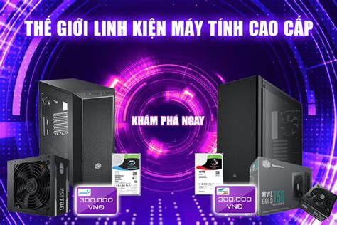 ThẾ GiỚi Linh KiỆn MÁy TÍnh Cao CẤp GiẢm GiÁ LÊn TỚi 30