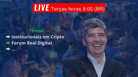 Ter A Live Institucionais Em Cripto Forum Real Digital Youtube