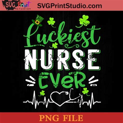 Luckiest Nurse Ever Clover Png St Patrick Day Png Irish Day Png