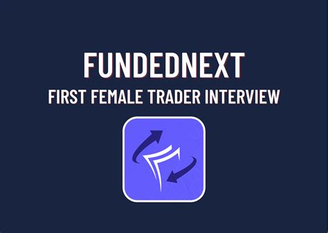 Fundednext First Female Trader S Interview Forex Prop Reviews