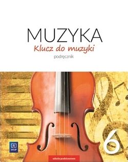 Klucz do muzyki Podręcznik Klasa 5 Szkoła podstawowa w Księgarni WSiP