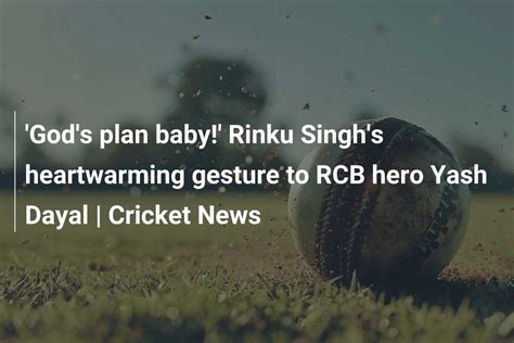 God S Plan Baby Rinku Singh S Heartwarming Gesture To Rcb Hero Yash