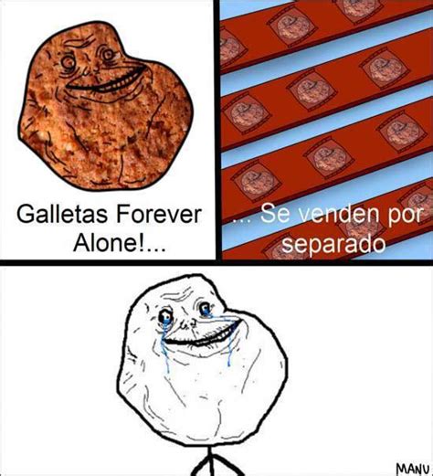 Galletas Forever Alone Meme Subido Por Llollchuylloll Memedroid