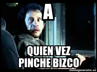 Meme Personalizado A Quien Vez Pinche Bizco 1377528