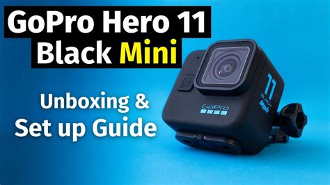 Gopro Hero 11 Black Mini Unboxing And Set Up Guide Youtube