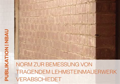 VERÖFFENTLICHUNG Norm zur Bemessung von tragendem Lehmsteinmauerwerk