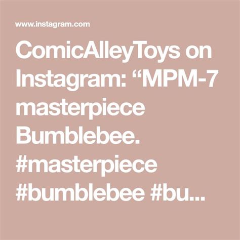 The Text Reads Comic Alley Toys On Instagramm Mpm 7 Masterpiece Bumblebee