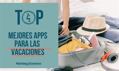 Top Las Apps Para Viajar Que No Te Deber An Faltar En Tu M Vil