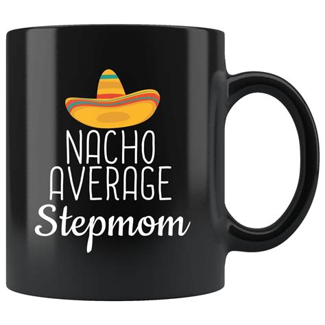 Step Mom Gifts Nacho Average Stepmom Mug Funny Stepmom Gift Etsy