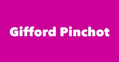 Gifford Pinchot - Spouse, Children, Birthday & More