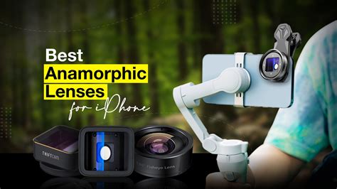 10 Best Anamorphic Lenses For IPhone In 2023 Techtouchy