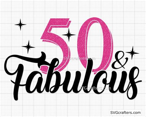 50th Birthday Svg 50 And Fabulous Svg Fifty Svg Forty Svg Sexy