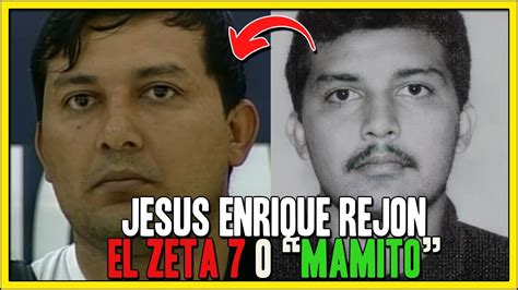 Jesus Enrique Rejon Alias El Zeta 7 O El Mamito ¿ Fue Un Delator De