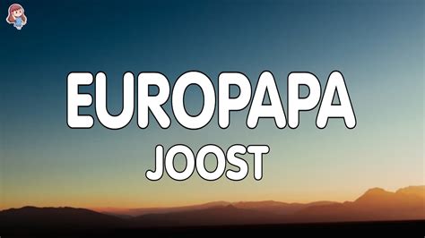 Joost Europapa Lyrics Youtube