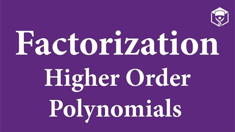 Factoring Higher Order Polynomials Youtube