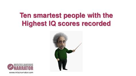 Ten smartest people with the Highest IQ scores recorded