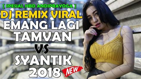 Dj Remix Viral Emang Lagi Tamvan Vs Lagi Syantik Paling Enak Sedunia