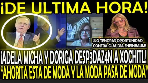 ¡adela Micha Y Lopez Doriga D3sp3d4zan A XÓchitl Youtube