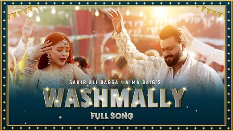 New Song Sahir Ali Bagga Washmallay Full Song Aima Baig