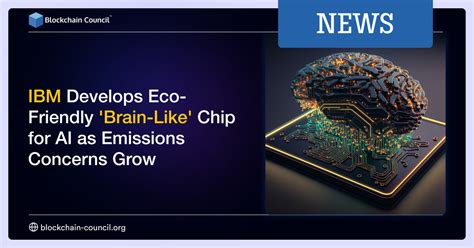 IBM Develops Eco Friendly Brain Like Chip For AI As Emissions