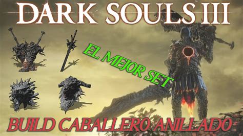 🔥 Build Del Caballero Anillado El Mejor Set De Dark Souls 3 Youtube