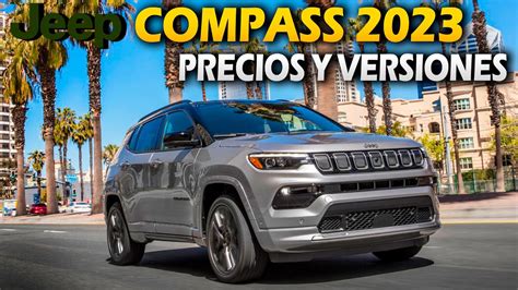 Jeep Compass 2023 Precios Y Versiones ¿sera Una Grand Cherokee Pequeña Youtube