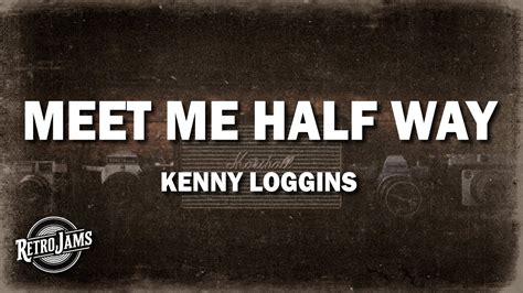 Kenny Loggins Meet Me Half Way Lyrics Youtube