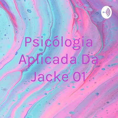 Psicólogia Aplicada Da Jacke 01 A podcast on Spotify for Podcasters