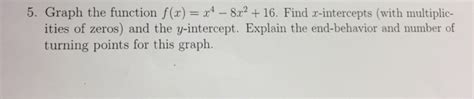 Solved 5 Graph The Function X X4 8x2 16 Find