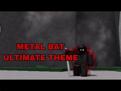 Metal Bat Ultimate Theme The Strongest Battlegrounds Youtube