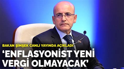 Bakan Im Ek Canl Yay Nda A Klad Enflasyonist Yeni Vergi Olmayacak