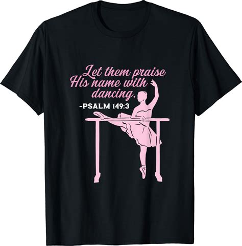 Bible Verse Let Them Praise His Name With Dancing Ballet T Shirt