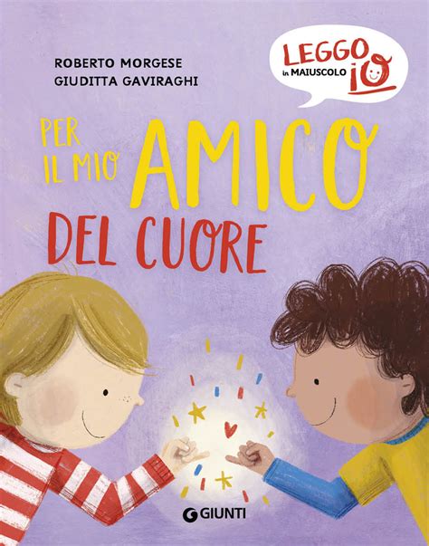 Per Il Mio Amico Del Cuore Roberto Morgese Giunti Editore 2022