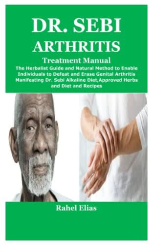 Dr Sebi Arthritis Treatment Manual The Herbalist Guide And Natural Method To Enable