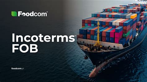 Incoterms Fob Oder Free On Board Lieferbedingungen Foodcom S A